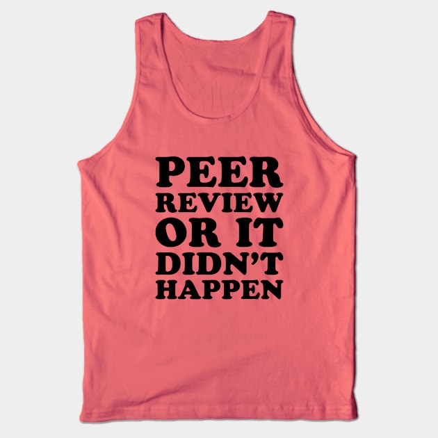 Peer Review Or It Didn't Happen - Funny Tank Top by codeclothes
